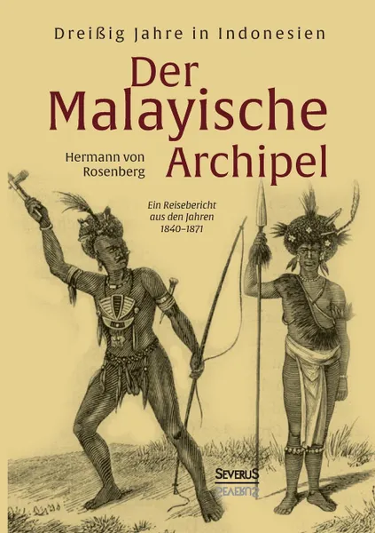 Обложка книги Der Malayische Archipel. Dreissig Jahre in Indonesien, Hermann von Rosenberg