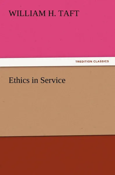 Обложка книги Ethics in Service, William H. Taft