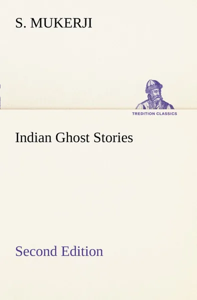 Обложка книги Indian Ghost Stories Second Edition, S. Mukerji