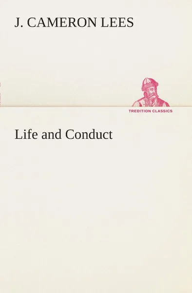 Обложка книги Life and Conduct, J. Cameron Lees