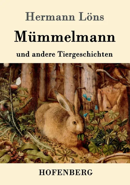 Обложка книги Mummelmann und andere Tiergeschichten, Hermann Löns