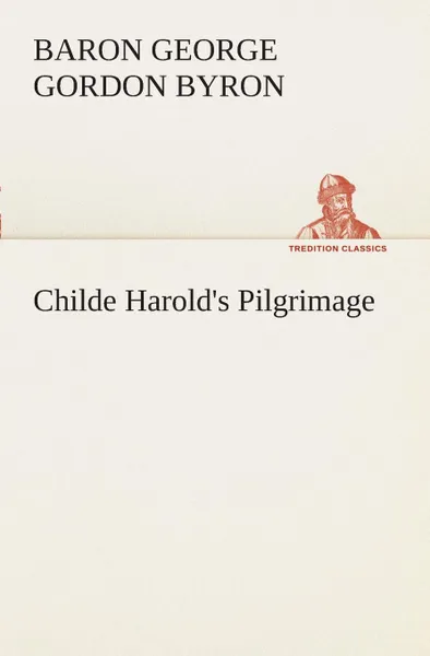 Обложка книги Childe Harold.s Pilgrimage, George Gordon, Baron Byron Byron