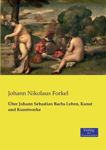 Обложка книги Uber Johann Sebastian Bachs Leben, Kunst und Kunstwerke, Johann Nikolaus Forkel