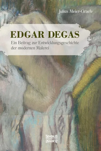 Обложка книги Edgar Degas, Julius Meier-Graefe