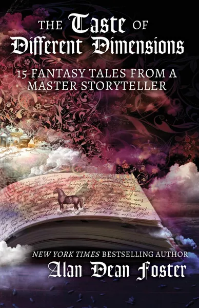 Обложка книги The Taste of Different Dimensions. 15 Fantasy Tales from a Master Storyteller, Alan Dean Foster