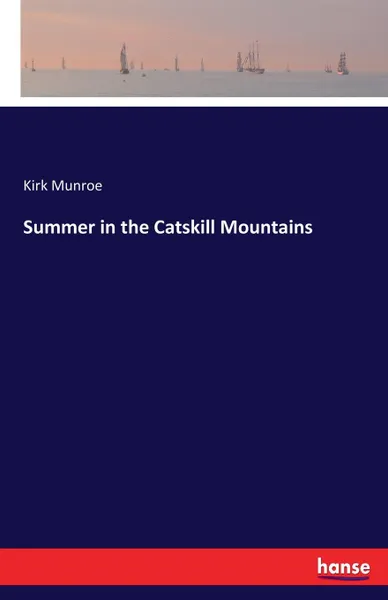 Обложка книги Summer in the Catskill Mountains, Kirk Munroe