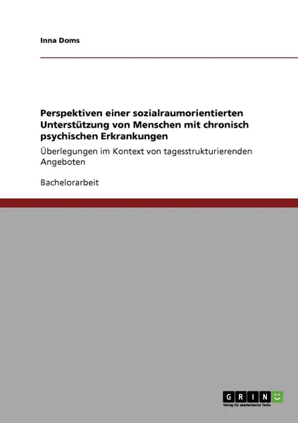 Обложка книги Perspektiven einer sozialraumorientierten Unterstutzung von Menschen mit chronisch psychischen Erkrankungen, Inna Doms