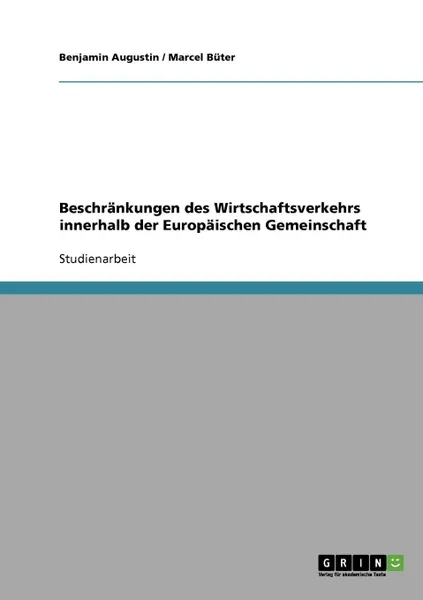 Обложка книги Beschrankungen des Wirtschaftsverkehrs innerhalb der Europaischen Gemeinschaft, Benjamin Augustin, Marcel Büter