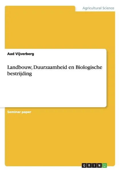 Обложка книги Landbouw, Duurzaamheid en Biologische bestrijding, Aad Vijverberg