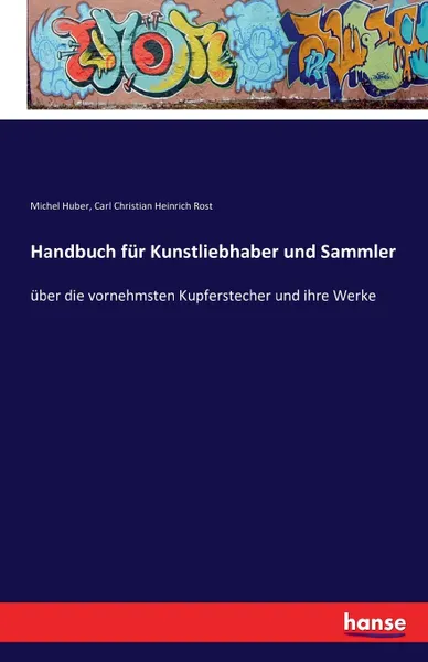 Обложка книги Handbuch fur Kunstliebhaber und Sammler, Michel Huber, Carl Christian Heinrich Rost