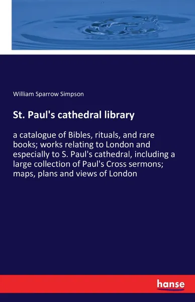 Обложка книги St. Paul.s cathedral library, William Sparrow Simpson