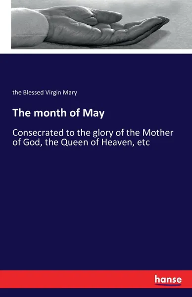 Обложка книги The month of May, the Blessed Virgin Mary