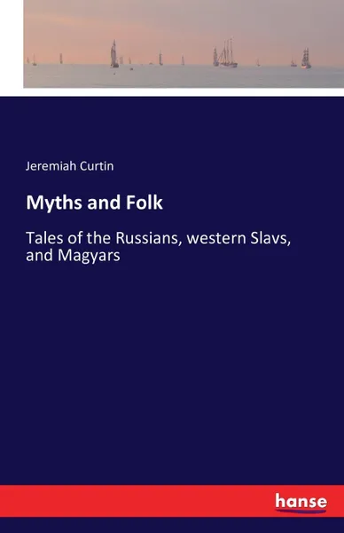 Обложка книги Myths and Folk, Jeremiah Curtin