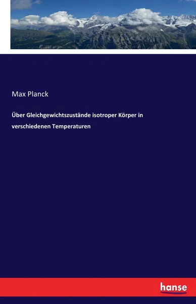 Обложка книги Uber Gleichgewichtszustande isotroper Korper in verschiedenen Temperaturen, Max Planck