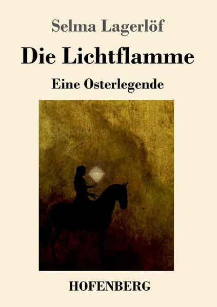 Обложка книги Die Lichtflamme, Selma Lagerlöf