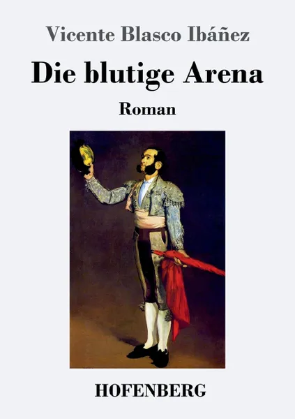 Обложка книги Die blutige Arena, Vicente Blasco Ibáñez