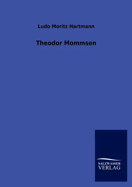 Обложка книги Theodor Mommsen, Ludo Moritz Hartmann