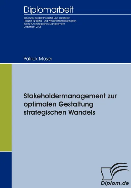 Обложка книги Stakeholdermanagement zur optimalen Gestaltung strategischen Wandels, Patrick Moser