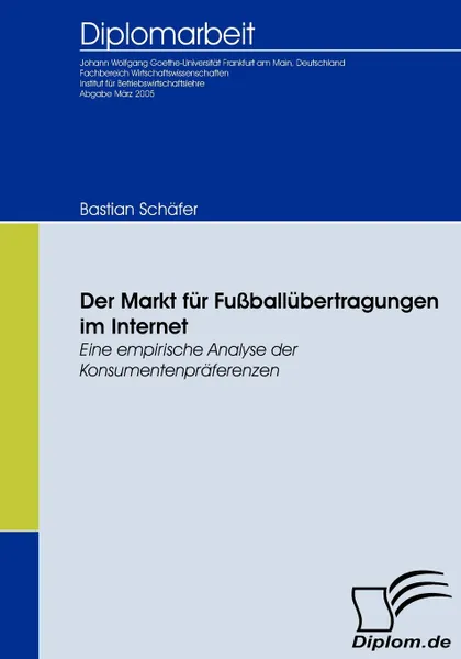 Обложка книги Der Markt fur Fussballubertragungen im Internet, Bastian Schäfer