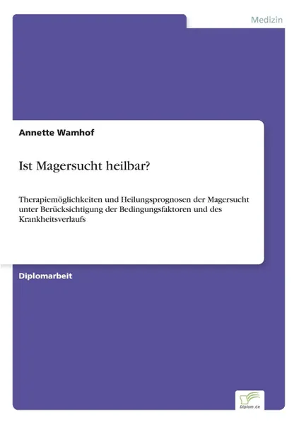 Обложка книги Ist Magersucht heilbar., Annette Wamhof