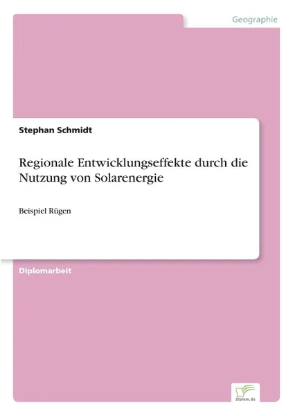 Обложка книги Regionale Entwicklungseffekte durch die Nutzung von Solarenergie, Stephan Schmidt
