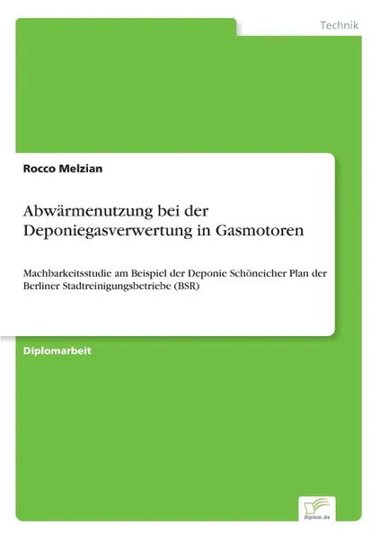 Обложка книги Abwarmenutzung bei der Deponiegasverwertung in Gasmotoren, Rocco Melzian