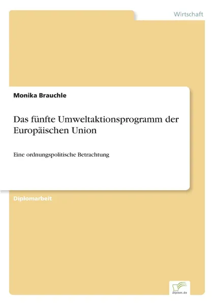 Обложка книги Das funfte Umweltaktionsprogramm der Europaischen Union, Monika Brauchle