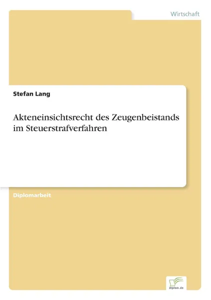 Обложка книги Akteneinsichtsrecht des Zeugenbeistands im Steuerstrafverfahren, Stefan Lang