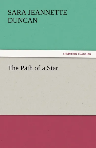 Обложка книги The Path of a Star, Sara Jeannette Duncan