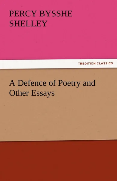 Обложка книги A Defence of Poetry and Other Essays, Percy Bysshe Shelley
