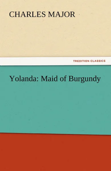 Обложка книги Yolanda. Maid of Burgundy, Charles Major