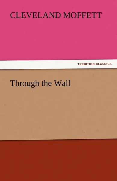 Обложка книги Through the Wall, Cleveland Moffett