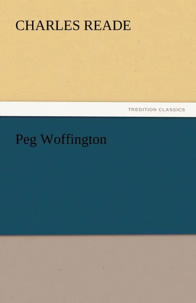 Обложка книги Peg Woffington, Charles Reade