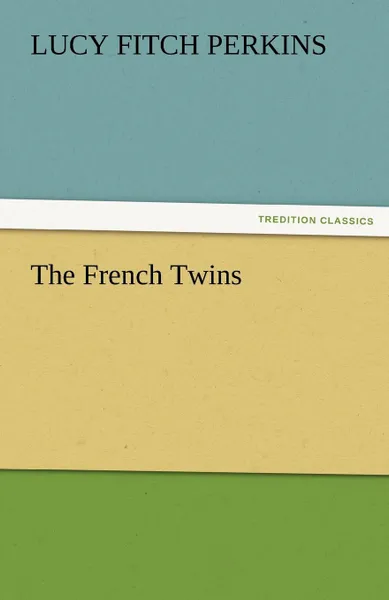 Обложка книги The French Twins, Lucy Fitch Perkins