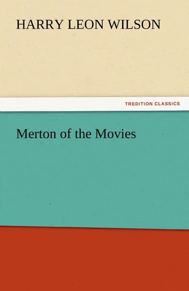 Обложка книги Merton of the Movies, Harry Leon Wilson