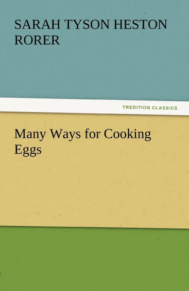 Обложка книги Many Ways for Cooking Eggs, Sarah Tyson Heston Rorer