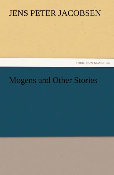 Обложка книги Mogens and Other Stories, J. P. Jacobsen