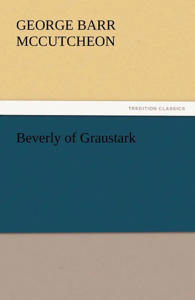 Обложка книги Beverly of Graustark, George Barr McCutcheon