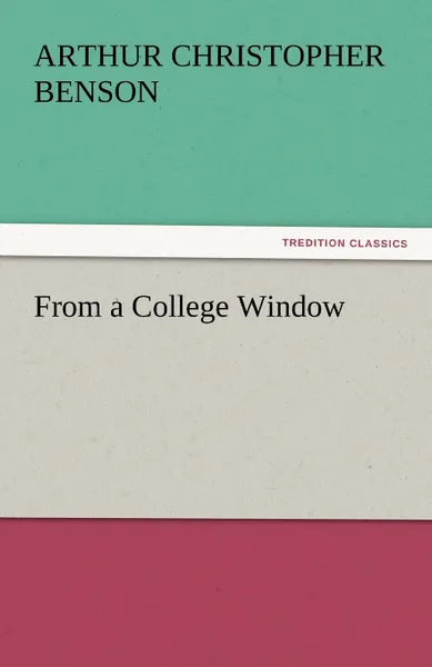 Обложка книги From a College Window, Arthur Christopher Benson