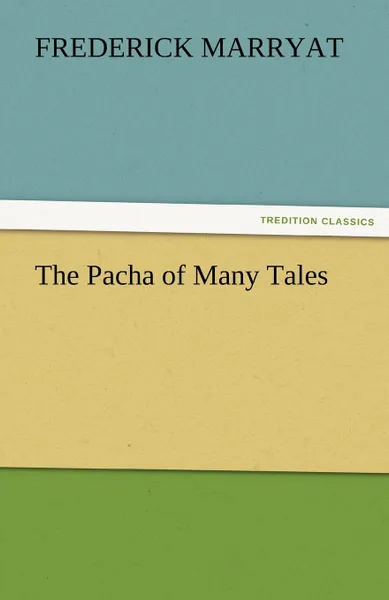 Обложка книги The Pacha of Many Tales, Frederick Marryat