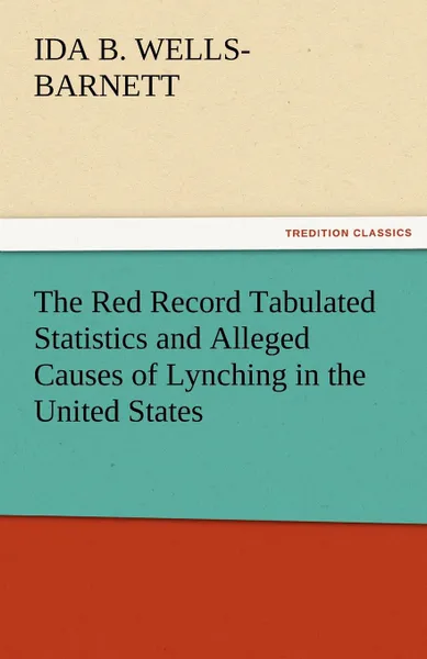 Обложка книги The Red Record Tabulated Statistics and Alleged Causes of Lynching in the United States, Ida B. Wells-Barnett