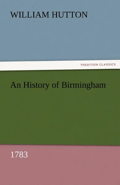 Обложка книги An History of Birmingham (1783), William Hutton