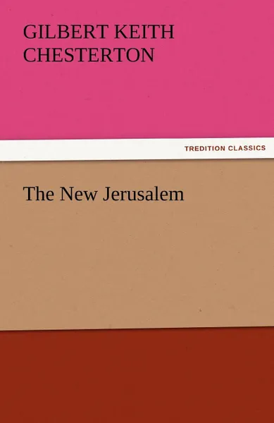 Обложка книги The New Jerusalem, G. K. Chesterton