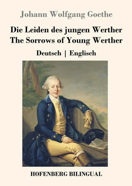 Обложка книги Die Leiden des jungen Werther / The Sorrows of Young Werther, Johann Wolfgang Goethe