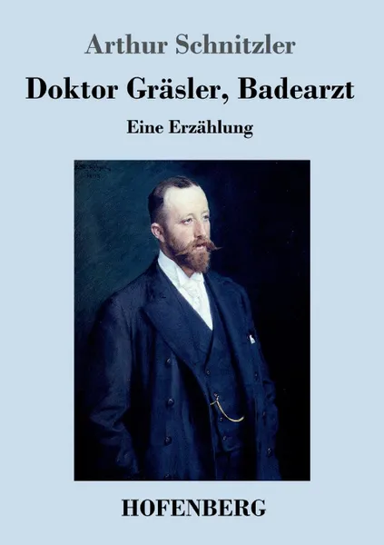 Обложка книги Doktor Grasler, Badearzt, Arthur Schnitzler