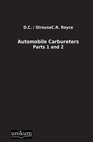 Обложка книги Automobile Carbureters, D. C. ,. Strousec R. Royce