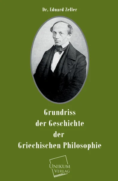 Обложка книги Grundriss Der Geschichte Der Griechischen Philosophie, Eduard Zeller