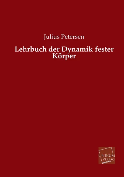 Обложка книги Lehrbuch der Dynamik fester Korper, Julius Petersen