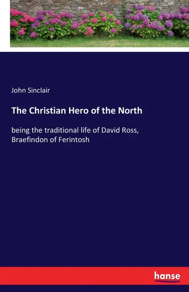 Обложка книги The Christian Hero of the North, John Sinclair