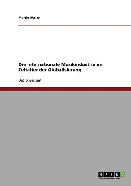 Обложка книги Die internationale Musikindustrie im Zeitalter der Globalisierung, Martin Maier